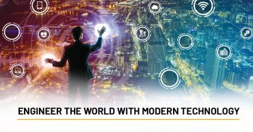 Engineer the World with Modern Technolgy